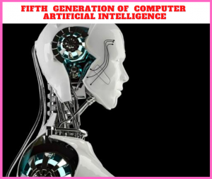 fifth generation computers artificial intelligence